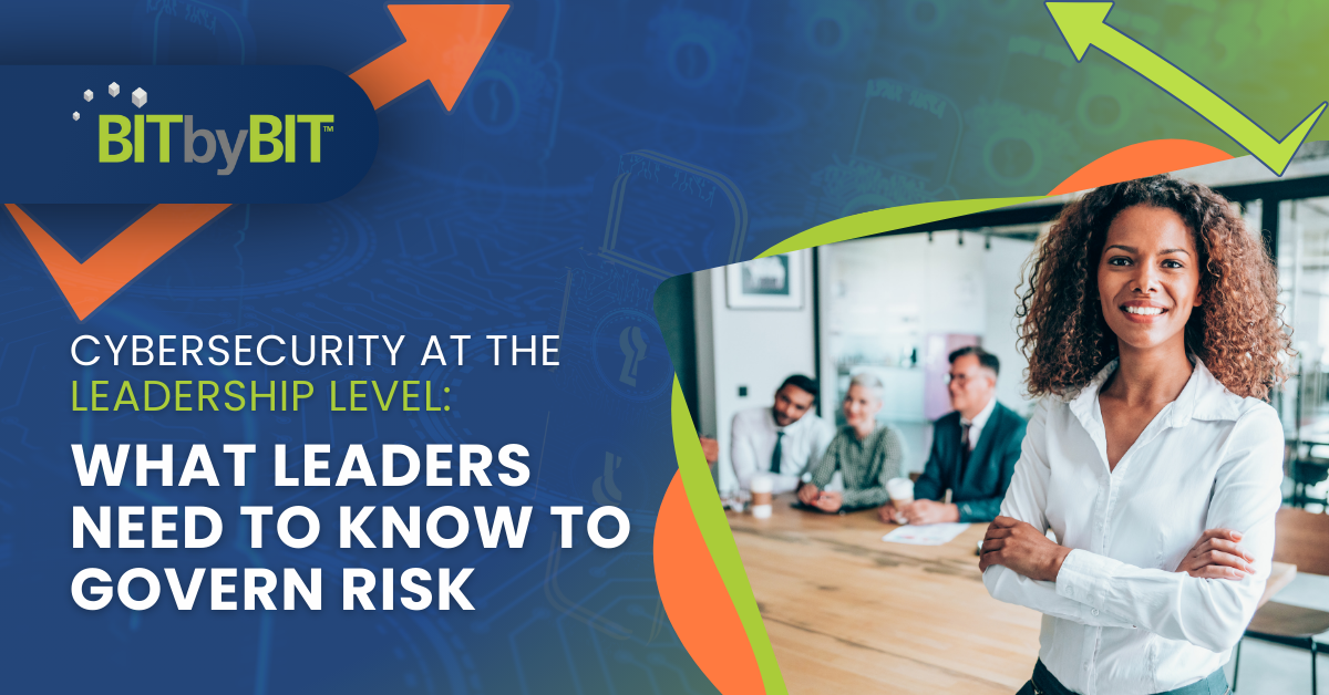 BITbyBIT_February 10, 2026, Blog_Thought Leadership from Bruce_Cybersecurity at the Leadership Level-What Leaders Need to Know to Govern Risk